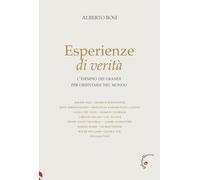 Esperienze di verità. L'esempio dei grandi per orientarsi nel mondo