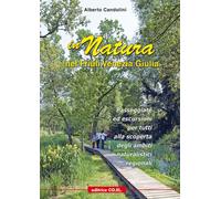 Libri Alberto Candolini - In Natura Nel Friuli Venezia Giulia. 40 Passeggiate Ed