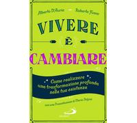 Libri Alberto D'Auria / Roberto Fusco - Vivere E Cambiare. Come Realizzare Una T
