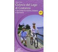 Libri Alberto Fiorin - Ciclovia Del Lago Di Costanza. In Bicicletta Tra Austria,
