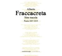 Libri Alberto Fraccacreta - Sine macula. Poesie 2007-2019 - 2020