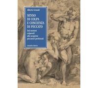 Libri Alberto Grandi - Senso Di Colpa E Coscienza Di Peccato. Dal Sentirsi Colpe