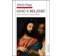 Libri Alberto Maggi - Gesu E Belzebu. Satana E Demoni Nel Vangelo Di Marco