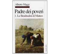 Libri Alberto Maggi - Padre Dei Poveri. Traduzione E Commento Delle Beatitudini