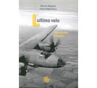 L' ultimo volo. Storia di piloti e di aerei