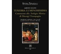 Libri Alberto Magno - Tenebra Luminosissima. Commento Alla Teologia Mistica Di D