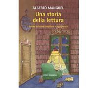 Libri Alberto Manguel - Una Storia Della Lettura. Nuova Ediz.