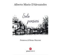 Libri Alberto Mario D'Alessandro - Solo pensieri - 2022 (Poesia)