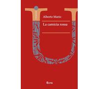 Libri Alberto Mario - La camicia rossa - 2022 (Universale)