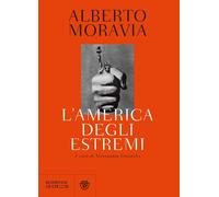 Libri Alberto Moravia - L' America Degli Estremi. Un Reportage Lungo Trent'anni