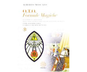 Libri Alberto Moscato - O.T.O. Formule Magiche. Le Formule Operative Dell'Ordo T