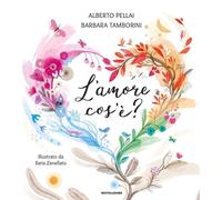 Libri Alberto Pellai / Barbara Tamborini - L' Amore Cos'e? Ediz. A Colori