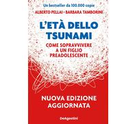 L'età dello tsunami. Come sopravvivere a un figlio pre-adolescente. Nuova ediz.