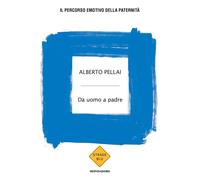Libri Alberto Pellai - Da Uomo A Padre. Il Percorso Emotivo Della Paternita