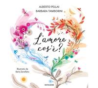 Libri Alberto Pellai - L'amore cos'è? - 2023 (Leggere le figure)