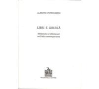 Libri Alberto Petrucciani - Libri E Liberta. Biblioteche E Bibliotecari Nell'ita