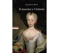 Libri Alberto Riva - Il Maestro E L'infanta