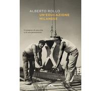 Libri Alberto Rollo - Un' Educazione Milanese
