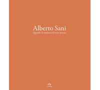 Libri Alberto Sani. Quando La Scultura Diventa Poesia. Ediz. Illustrata