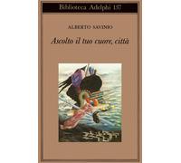 Libri Alberto Savinio - Ascolto il tuo cuore, città - 1996