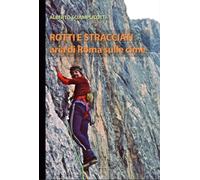 Libri Alberto Sciamplicotti - Rotti E Stracciati. Aria Di Roma Sulle Cime