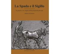 La spada e il sigillo. La guerra e le origini della proprietà privata