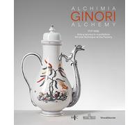 Libri Alchimia Ginori 1737-1896. Arte E Tecnica In Manifattura. Ediz. Italiana E