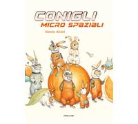 Libri Alcini Alessio - Conigli Micro Spaziali. Ediz. A Colori