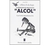LIBRO ALCOL. LA PIU' BRUTTA INTERPRETAZIONE DI TE