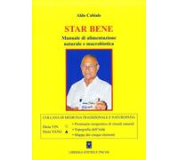 Libri Aldo Cabiale - Star Bene. Manuale Di Alimentazione Naturale E Macrobiotica