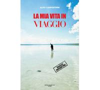Libri Aldo Campostrini - La Mia Vita In Viaggio
