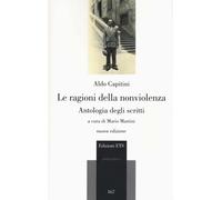 Libri Aldo Capitini - La Ragioni Della Nonviolenza. Antologia Degli Scritti