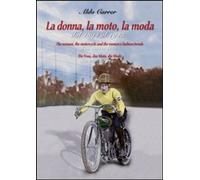 Libri Aldo Carrer - La Donna, La Moto, La Moda Dal 1894 Al 1915