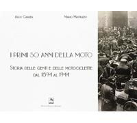 Libri Aldo Carrer / Mario Mattiuzzo - I Primi 50 Anni Della Moto. Storia Delle G