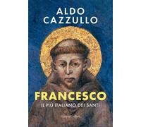 Aldo Cazzullo – Francesco. Il primo italiano – HarperCollins Italia