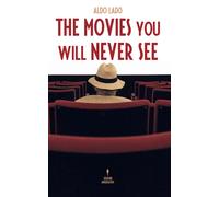 Libri Aldo Lado - The Movies You Will Never See