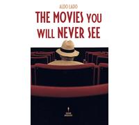 Libri Aldo Lado - The Movies You Will Never See