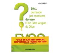 Libri Aldo Mazzini - Evoo? 99+1 Domande Per Conoscere Davvero L'Olio Extra Vergi
