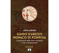 Libri Aldo Misefari - Guido D'arezzo Monaco Di Pomposa. L'inventore Delle Note M