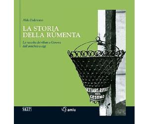 Libri Aldo Padovano - La Storia Della Rumenta. La Raccolta Dei Rifiuti A Genova