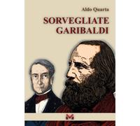 Libri Aldo Quarta - Sorvegliate Garibaldi