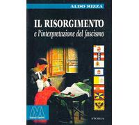 Libri Aldo Rizza - Il Risorgimento E L'Interpretazione Del Fascismo