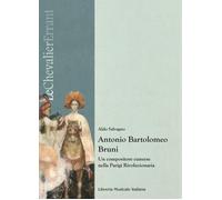 Libri Aldo Salvagno - Antonio Bartolomeo Bruni. Un Compositore Cuneese Nella Par