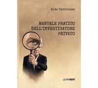 Libri Aldo Tarricone - Manuale Pratico Dell'investigatore Privato