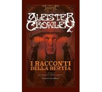 Libri Aleister Crowley - I Racconti Della Bestia