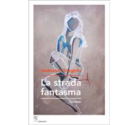 Libri Aleksandr Snegirëv - La strada fantasma - 2022