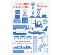 Libri Alemanni Cesare - La Signora Delle Merci. Dalle Caravelle Ad Amazon. Come