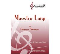 Libri Alemanno Francesco - Maestro Luigi. Marcia Da Concerto Per Banda. Spartito