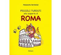 Libri Alessandra Bartomioli - Piccoli Turisti Alla Scoperta Di Roma