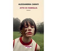 Libri Alessandra Carati - Atto Di Famiglia